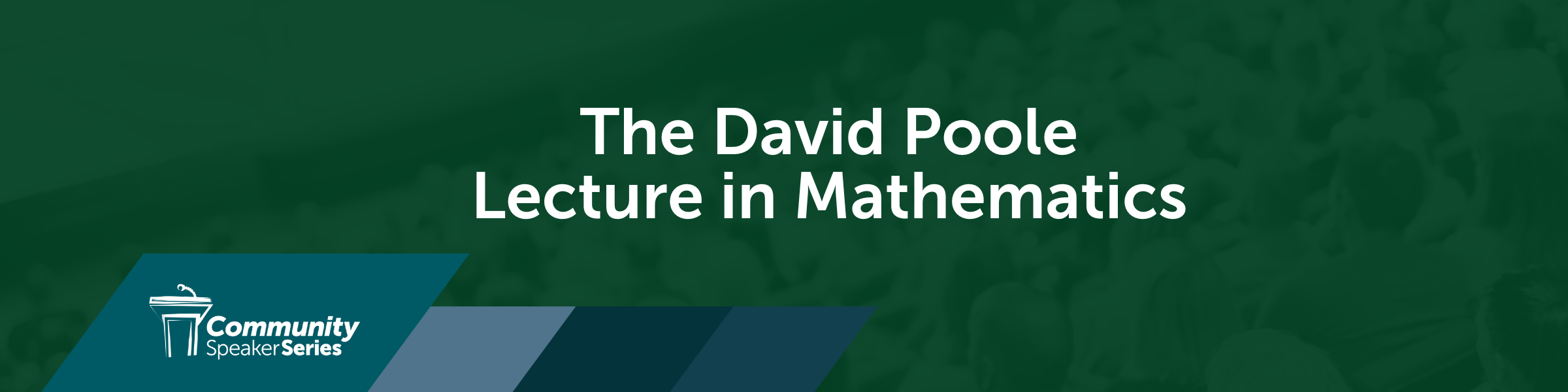 The David Poole Lecture in Mathematics