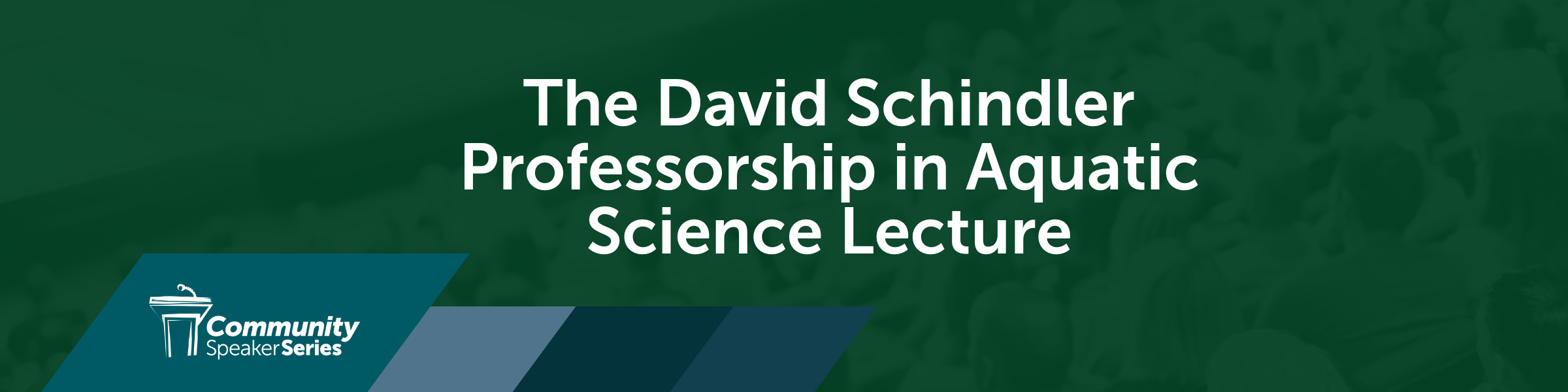 The David Schindler Professorship in Aquatic Science Lecture