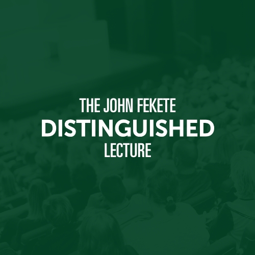 The John Fekete Distinguished Lecture