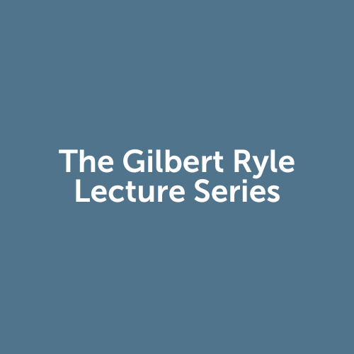 The Gilbert Ryle Lecture Series