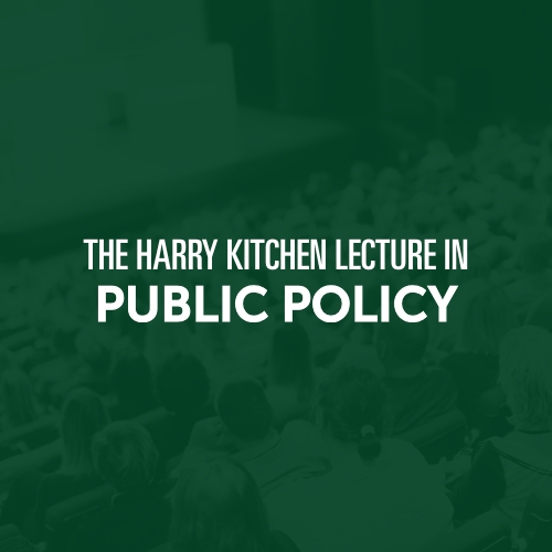 The Harry Kitchen Lecture in Public Policy