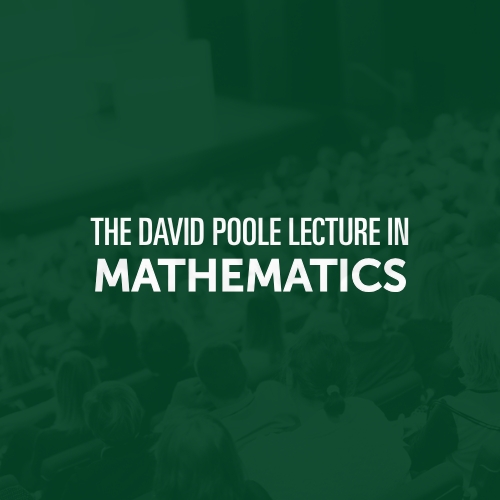 The David Poole Lecture in Mathematics